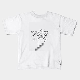 Everything Start With Small Step Kids T-Shirt